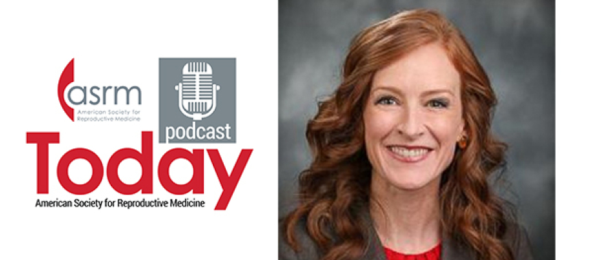 Dr. Julia Woodward and ASRM podcast